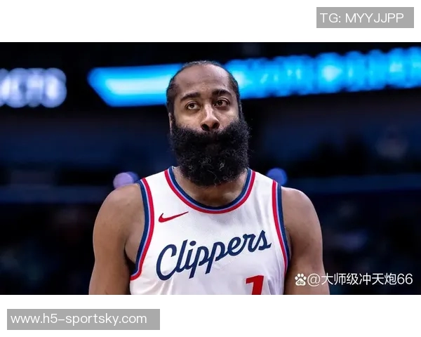 快船近期表现是否回归巅峰哈登回应我们仍在努力接近目标